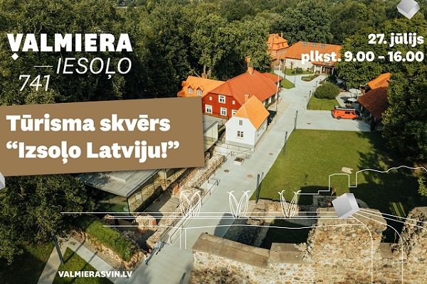 Valmieras dzimšanas dienā – tūrisma skvērs «Izsoļo Latviju!»