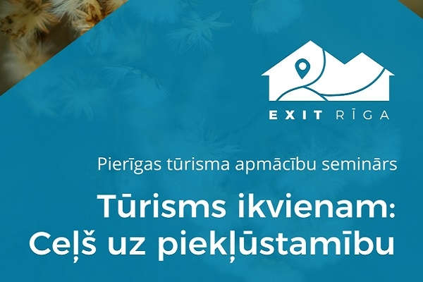 EXIT RĪGA teritorijā diskutēs par iekļaujoša tūrisma attīstības iespējām un ierobežojumiem seminārā «Tūrisms ikvienam: Ceļš uz piekļūstamību»