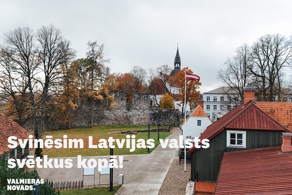 Svinēsim Latvijas valsts svētkus Valmieras novadā!