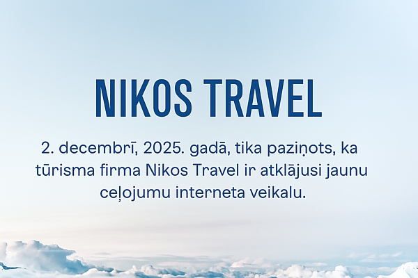 Latvijas tūrisma firma «Nikos Travel» atklāj jaunu ceļojumu interneta veikalu