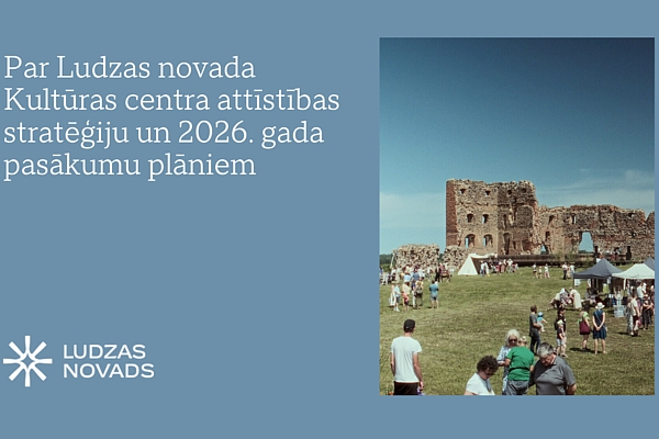 Par Ludzas novada Kultūras centra attīstības stratēģiju un 2026. gada pasākumu plāniem