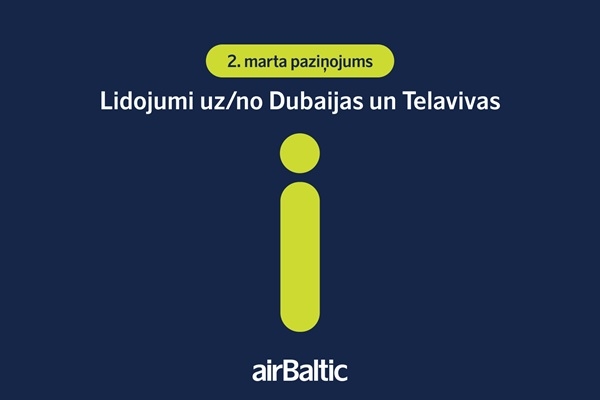 Informācija par «airBaltic» lidojumiem uz Dubaiju un Telavivu un no tās