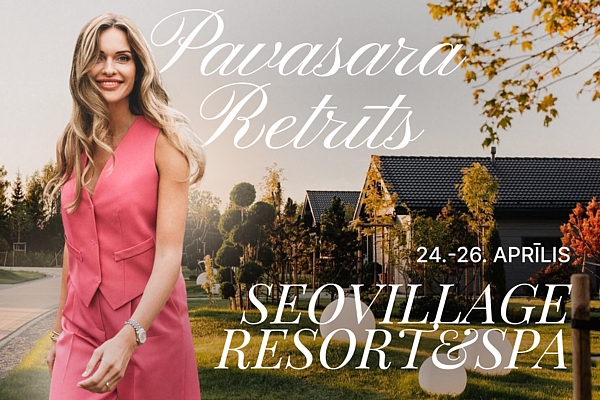 Pavasara retrīts sievietēm SEOVILLAGE Resort&SPA!