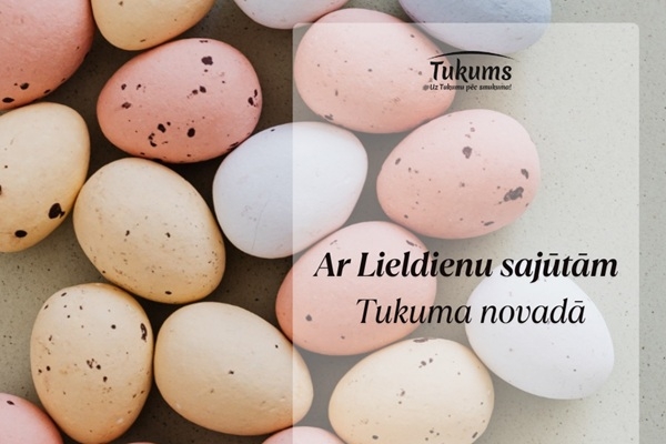 Lieldienas Tukuma novadā!