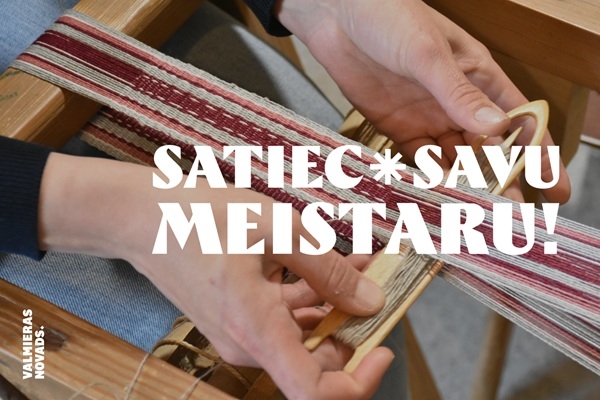 «Satiec savu meistaru» Valmieras novadā
