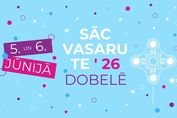 Aicina Dobeles pilsētas festivāls «Sāc vasaru te!’26»