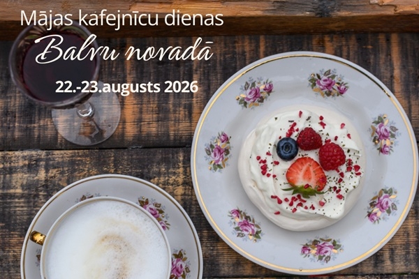 22. un 23. augustā Balvu novadā norisināsies «Mājas kafejnīcu dienas 2026»