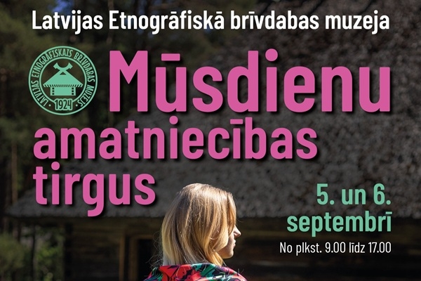 Latvijas Etnogrāfiskajā brīvdabas muzejā 5. un 6. septembrī norisināsies vērienīgs mūsdienu amatniecības tirgus 
