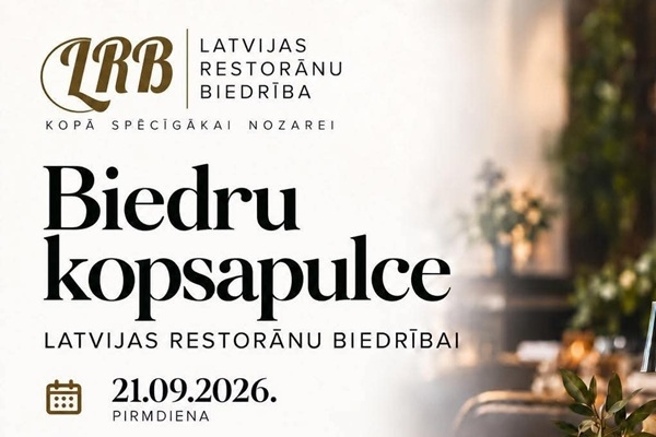 Latvijas Restorānu biedrība 21. septembrī rīko biedru kopsapulci 