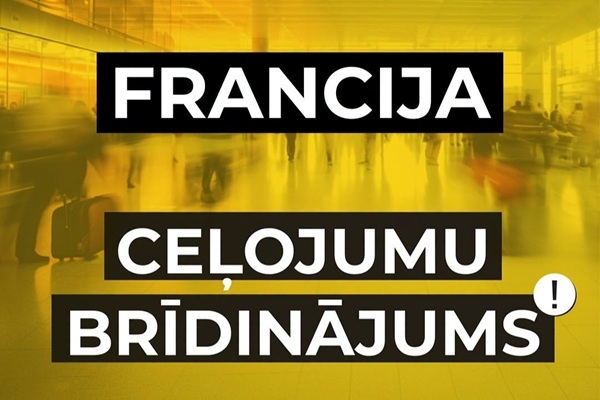 Ārlietu ministrija brīdina ceļotājus par situāciju Francijā