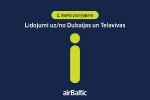 Informācija par «airBaltic» lidojumiem uz Dubaiju un Telavivu un no tās