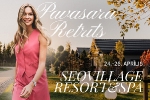 Pavasara retrīts sievietēm SEOVILLAGE Resort&SPA!